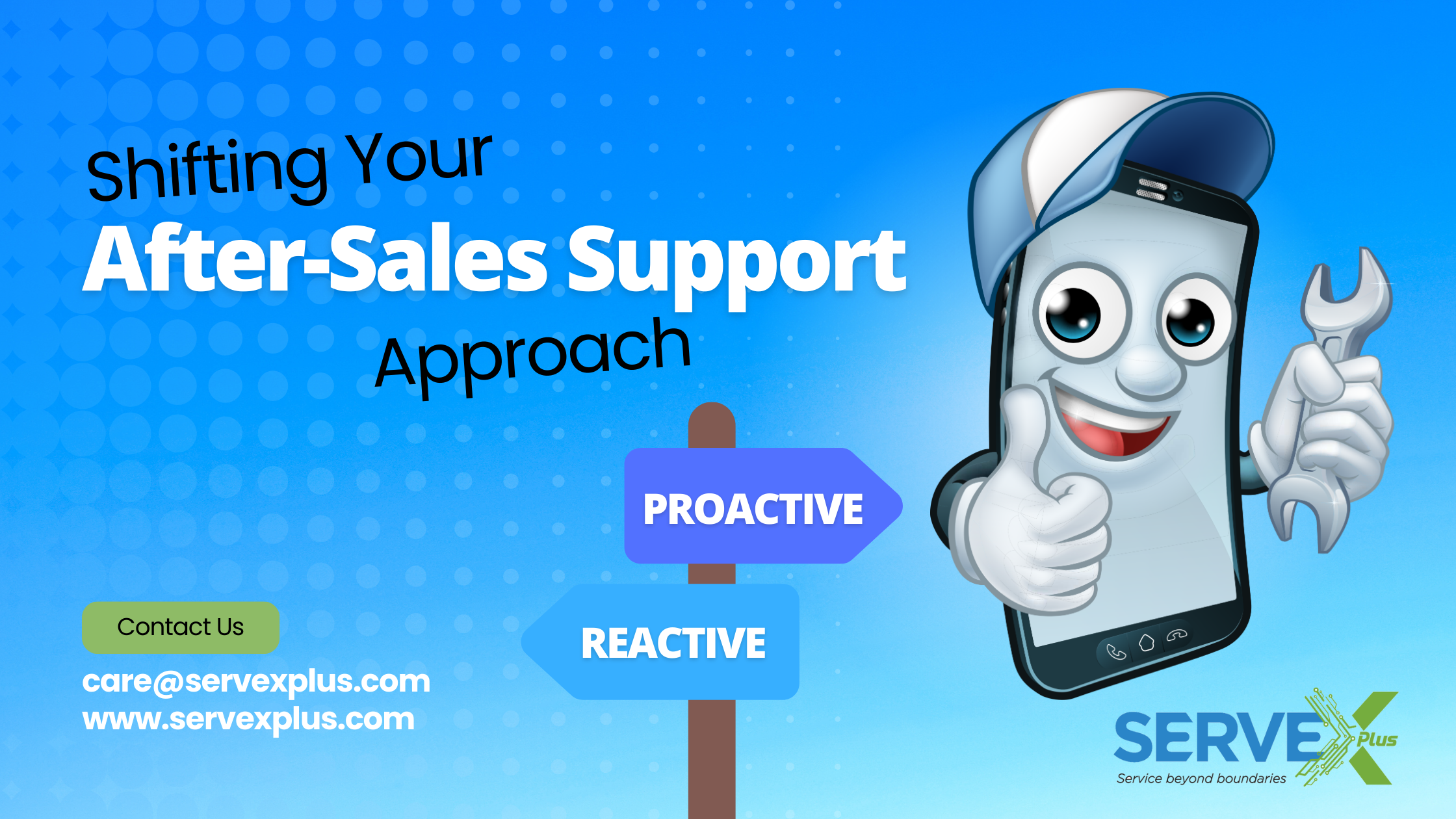 Reactive to Proactive: Shifting Your After-Sales Support Approach -Servexplus